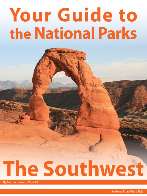 Title details for Your Guide to the National Parks of the Southwest by Michael Joseph Oswald - Available